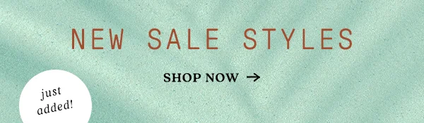 just added! new sale styles, shop now