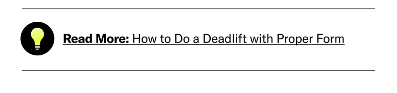 Read More: How to Do a Deadlift with Proper Form