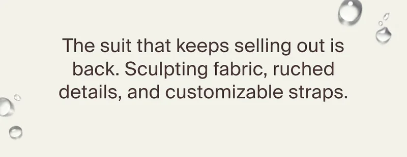 The suit that keeps selling out is back. Sculpting fabric, ruched details, and customizable straps.