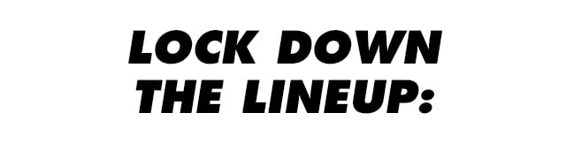 Lock down the lineup