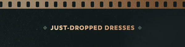 Just dropped dresses