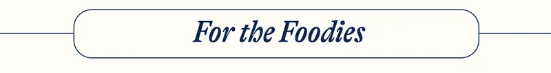 For the Foodies