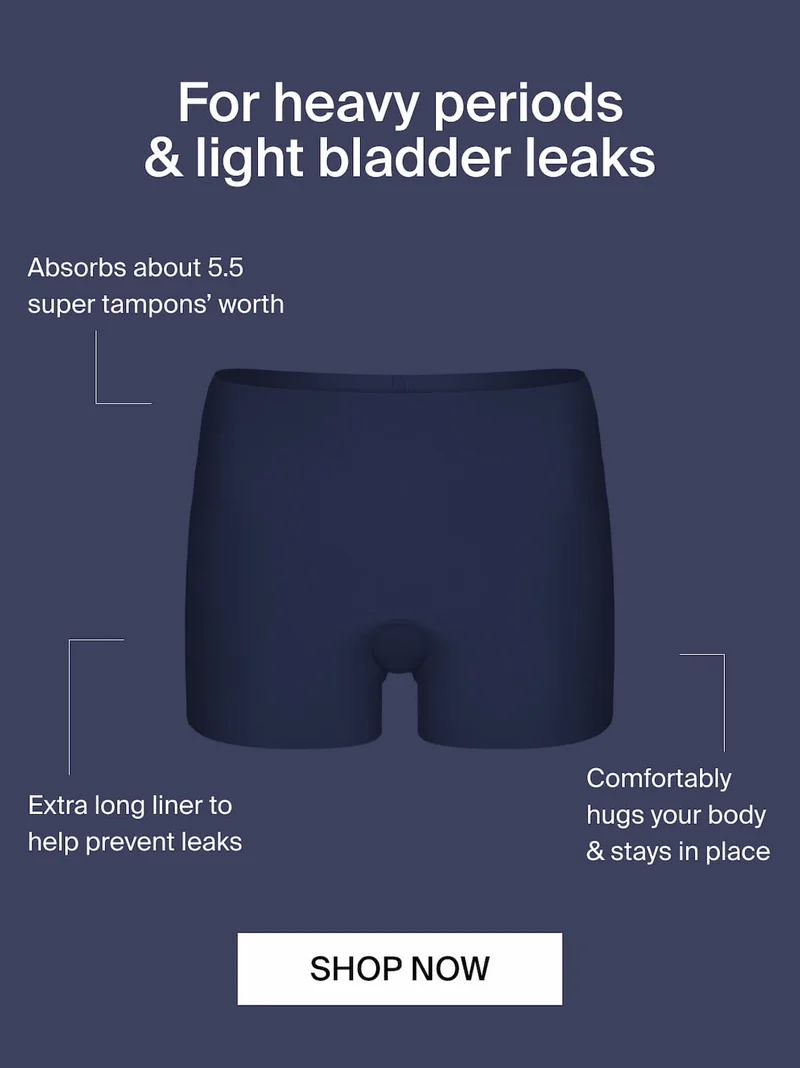 For heavy periods & light bladder leaks. Absorbs about 5.5 super tampons' worth. Extra long liner to help prevent leaks. Comfortably hugs your body & stays in place. SHOP NOW