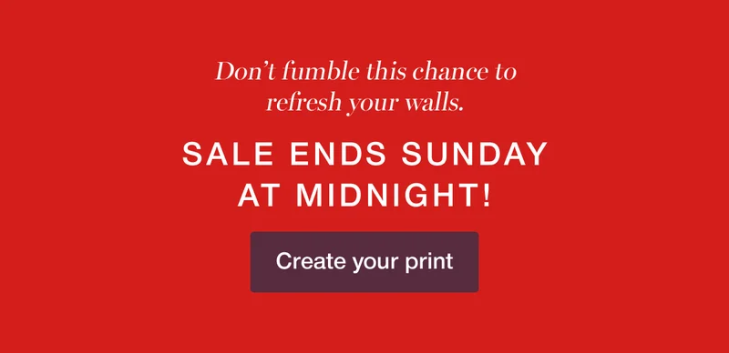 Don't fumble this chance to refresh your walls. Sale ends Sunday at midnight!