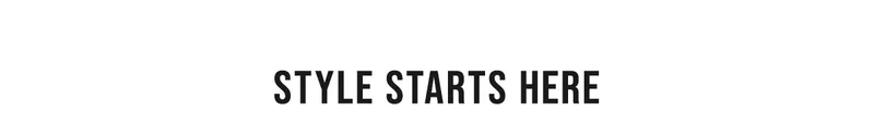 Style Starts Here