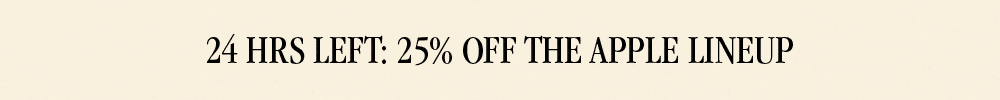 24 hrs left: 25% off the Apple lineup