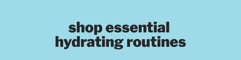 shop essential  hydrating routines