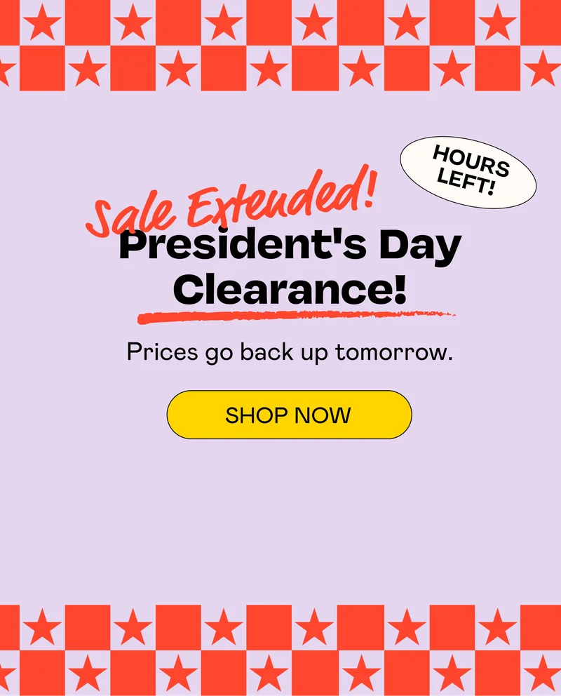 Sale Extended! President's Day Clearance! | SHOP NOW