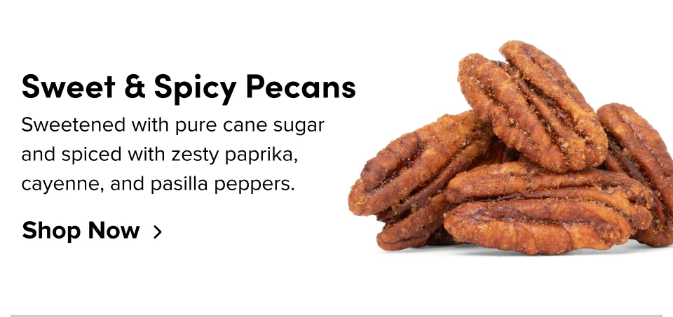 Sweet & Spicy Pecans: Sweetened with pure cane sugar and spiced with zesty paprika, cayenne, and pasilla peppers. Shop now