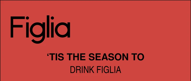 TIS THE SEASON TO DRINK FIGLIA