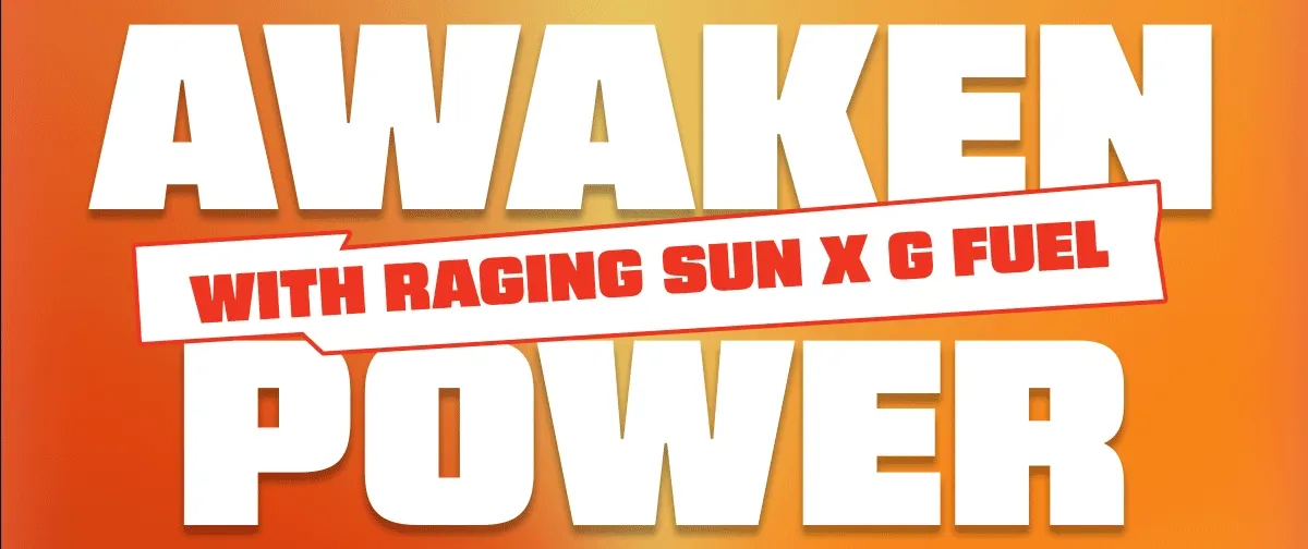 Awaken Power with Raging Sun x G Fuel