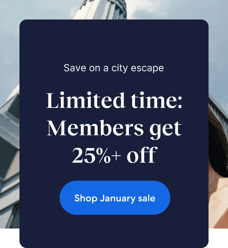 Members save 25% or more on select hotels during our January sale