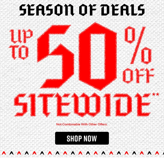 Hours Left! Season of Deals. Up to 50% Off Sitewide. Not combinable with other offers. Shop Now