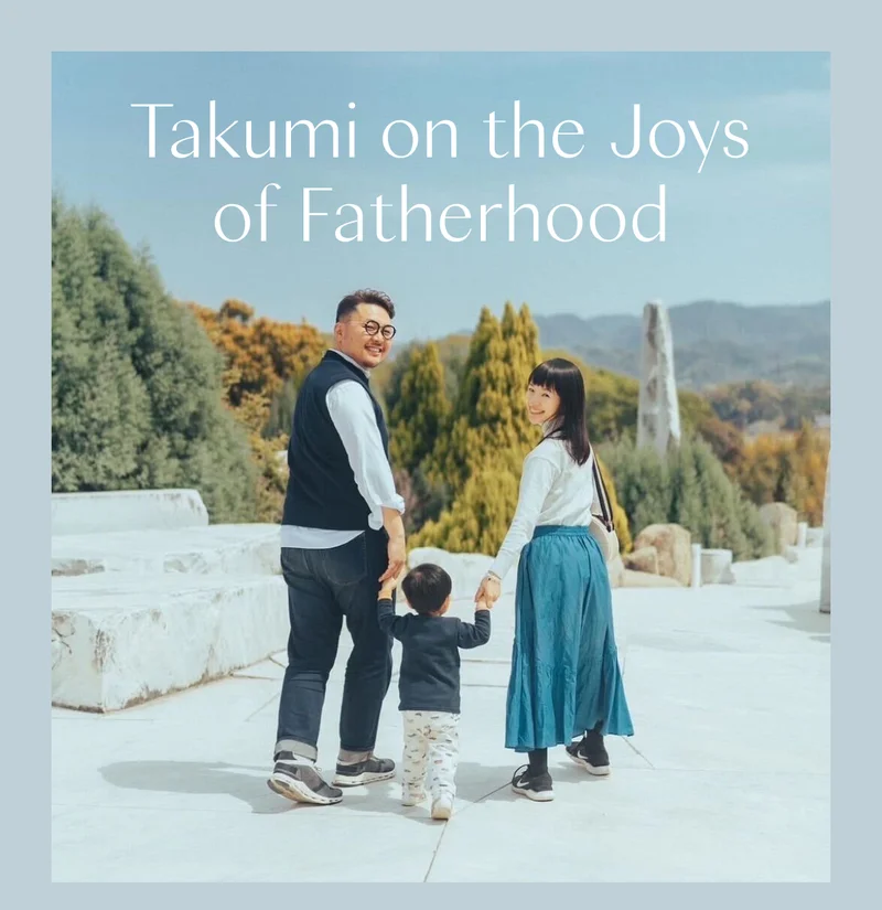 Takumi on the Joys of Fatherhood