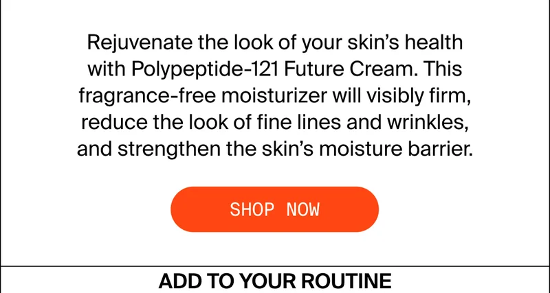 Rejuvenate the look of your skin's health with Polypeptide-121 Future Cream