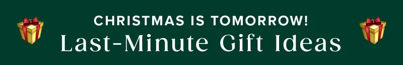 CHRISTMAS IS TOMORROW! Last-Minute Gift Ideas