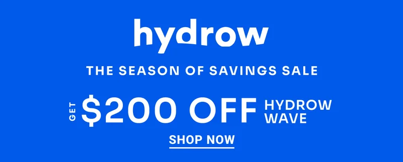 The Season of Savings Sale. Get $200 Off Hydrow Wave. Shop Now.
