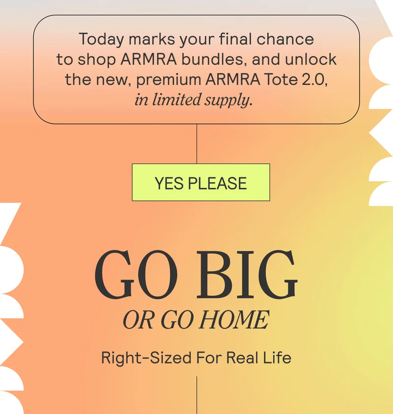 Today marks your final chance to shop ARMRA bundles, and unlock the new, premium ARMRA Tote 2.0, in limited supply.
