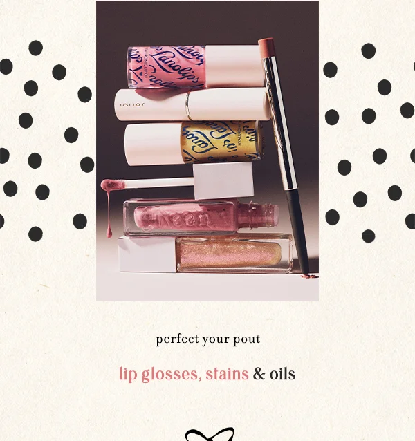 lip glosses, stains & oils
