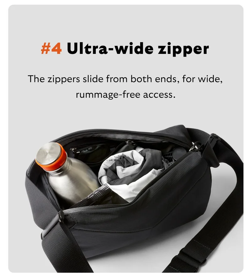 Ultra-wide zipper The zippers slide from both ends, for wide, rummage-free access.