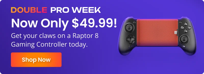 Double Pro Week | Now Only $49.99! Get your claws on a Raptor 8 Gaming Controller today. | Shop Now