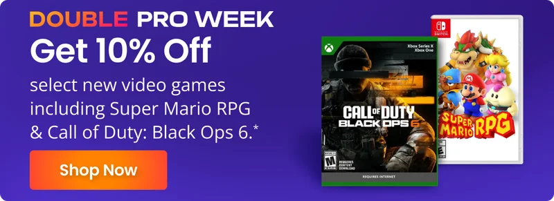 Double Pro Week | Get 10% Off select new video games inclding Super Mario RPG & Call of Duty: Black Ops 6.* | Shop Now