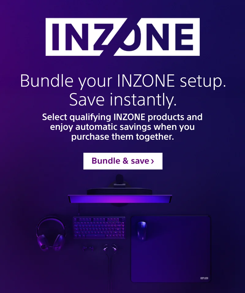 INZONE. Bundle your INZONE setup. Save instantly. Bundle and save