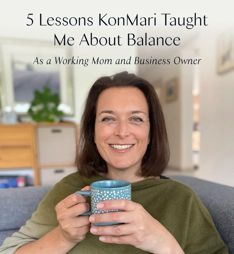 5 Lessons KonMari Taught Me About Balance As a Working Mom and Business Owner