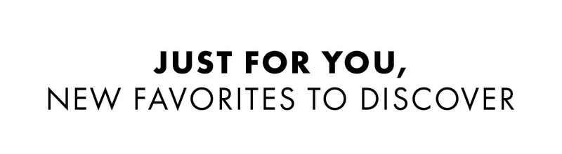 Just For You, New Favorites to Discover