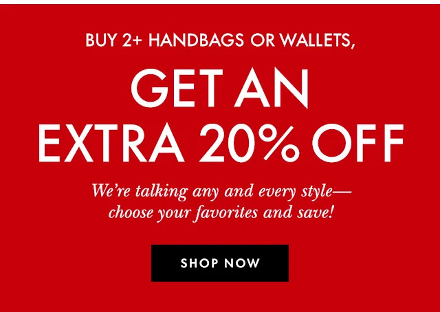 Buy 2+ Handbags or Wallets, Get An Extra 20$ Off