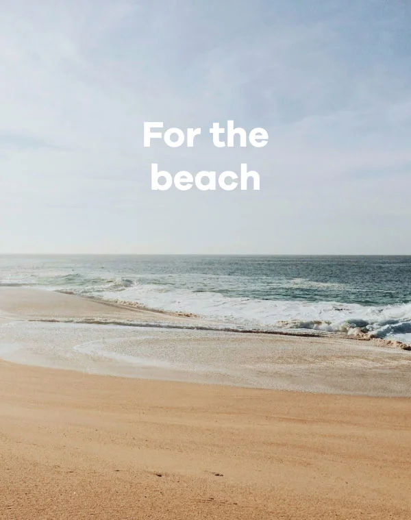 For the beach