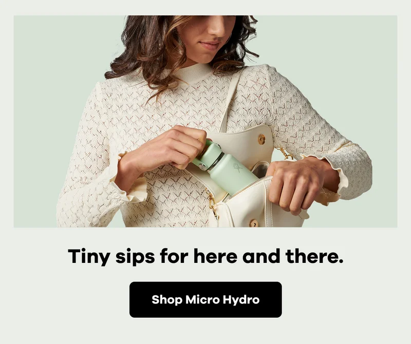 Tiny sips for here and there. | Shop Micro Hydro