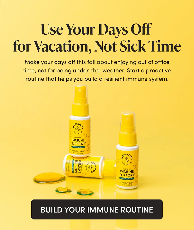 Use Your Days Off For Vacation, Not Sick Time  Make your days off this fall about enjoying out of office time, not for being under-the-weather. Start a proactive routine that helps you build a resilient immune system.