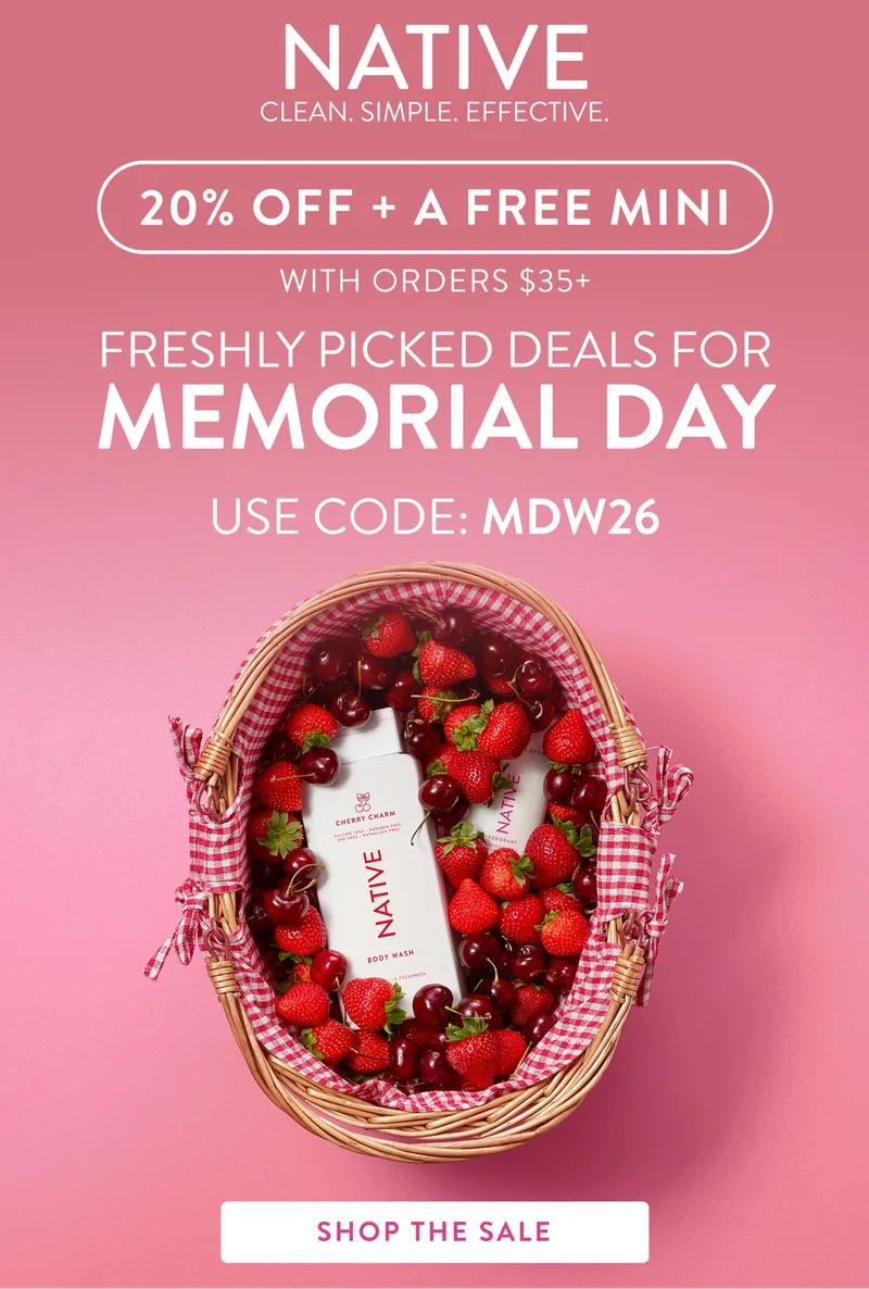 Native. Clean. Simple. Effective. 20% off + a free mini with orders $35 +. Freshly picked deals for memorial day. Use code: MDW26. Trending and on sale. Freshly picked use code: MDW26. Shop the sale., Native. Clean. Simple. Effective. 20% off + a free mini with orders $35 +. Freshly picked deals for memorial day. Use code: MDW26. Trending and on sale. Freshly picked use code: MDW26. Shop the sale.,