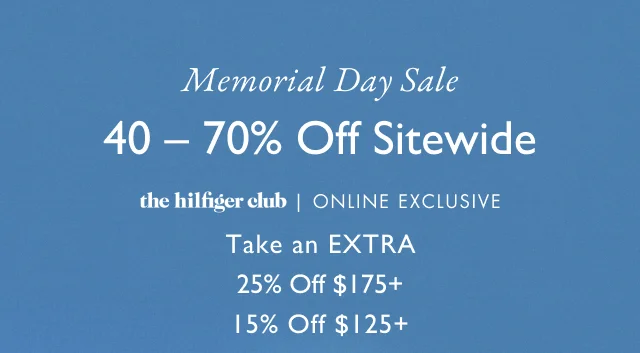 the hilfiger club online EXCLUSIVE Memorial Day Sale 40-70% Off Sitewide Plus, Take an EXTRA 25% Off $175+ 15% Off $125+