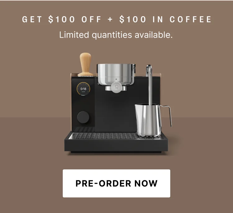Get $100 off + $100 in coffee: limited quantities available. Pre order now