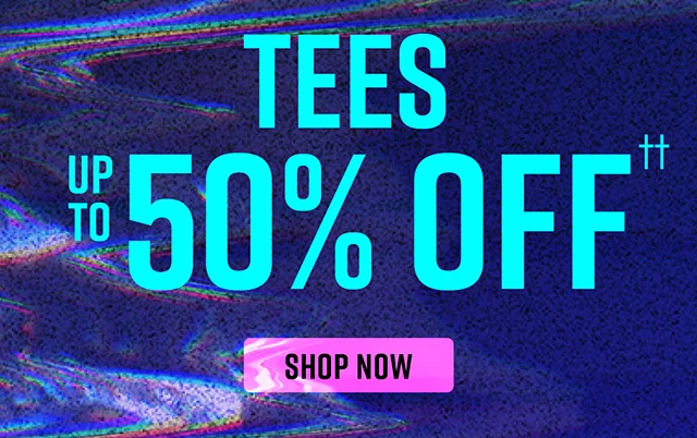 Tees Up To 50% Off Shop Now