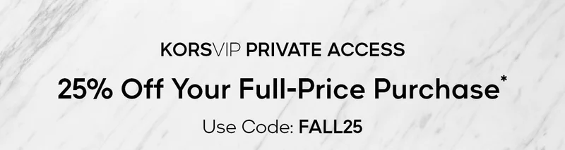 KORSVIP PRIVATE ACCESS 25% Off Your Full-Price Purchase*  Use Code: discount code