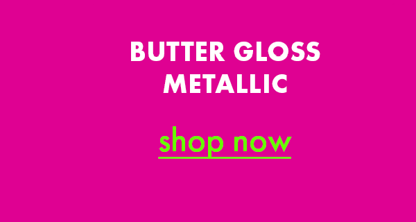 Butter Gloss Metallic