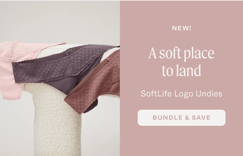A soft place to land. NEW! SoftLife Logo Undies. BUNDLE & SAVE