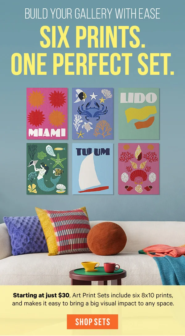 Build Your Gallery with Ease: Six Prints. One Perfect Set. - Starting at just $30, Art Print Sets include six 8x10 prints, and makes it easy to bring a big visual impact to any space.