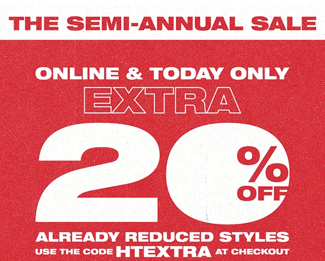 The Semi-Annual Sale! Online and Today Only - Extra 20% Off Already Reduced Styles. Use the code discount code at checkout