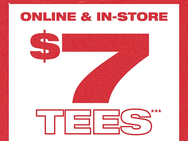 Online and In-Store - $7 Tees