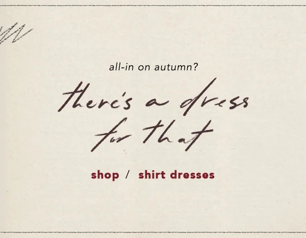 all-in on autumn? there's a dress for that, shop shirt dresses
