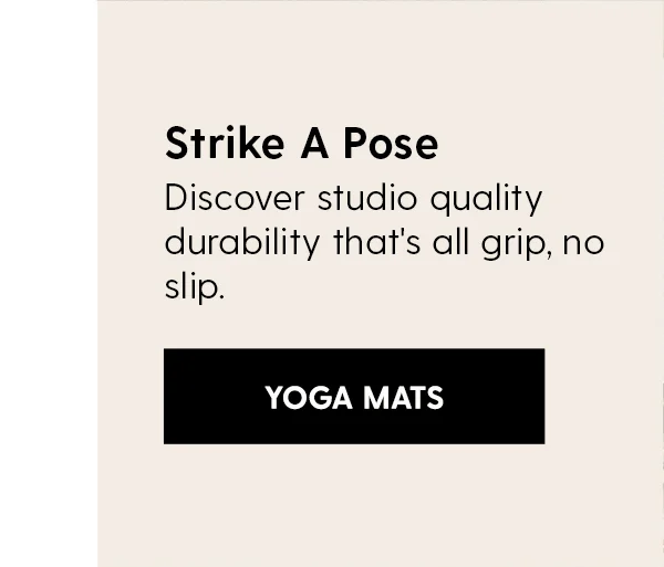Strike A Pose | Discover studio quality durability that's all grip, no slip. | Shop Yoga Mats