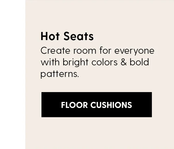 Hot Seats | Create room for everyone with bright colors & bold patterns. | Shop Floor Cushions
