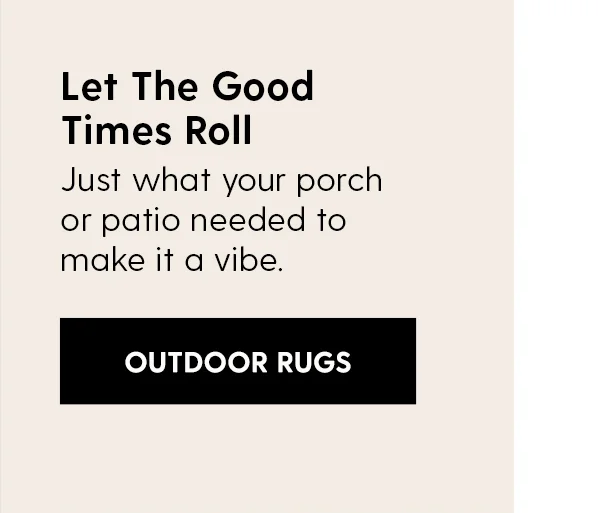 Let The Good Times Roll | Just what your porch or patio needed to make it a vibe. | Shop Outdoor Rugs