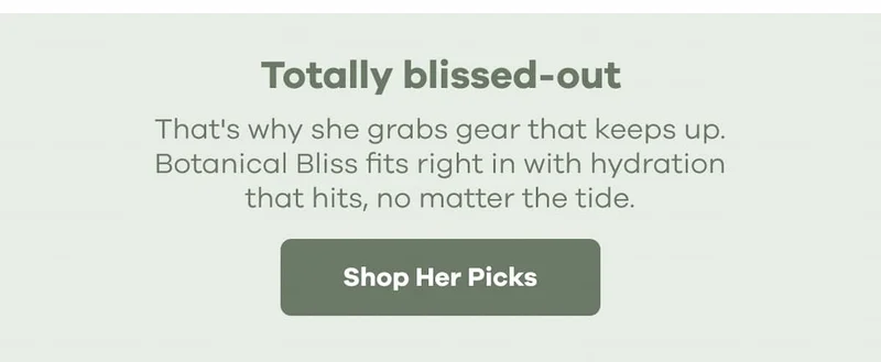 Totally blissed-out. That's why she grabs gear that keeps up. Botanical Bliss fits right in with hydration that hits, no matter the tide. | Shop Her Picks