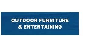 Outdoor Furniture & Entertaining