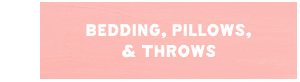 Bedding, Pillows, & Throws